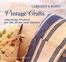 Cabbages and Roses: Vintage Crafts - 30 Charming Projects for Home and Garden (Cabbages & Roses) 1903116651 Book Cover