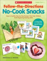 Follow-the-Directions: No-Cook Snacks: Easy  Healthy Step-by-Step Recipes That Help Children Build Beginning Reading Skills 0545208246 Book Cover