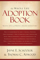 The Whole Life Adoption Book: Realistic Advice for Building a Healthy Adoptive Family 1600061656 Book Cover