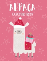 Alpaca Coloring Book: Christmas Gift Gag BIG Cute Book to Color for Alpaca Lovers Stress Relieving Perfect Xmas Guggy Gifts for Kids & Adults B08LNG9SBX Book Cover