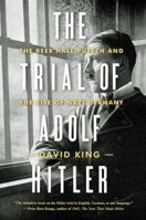 The Trial of Adolf Hitler: The Beer Hall Putsch and the Rise of Nazi Germany 0393241696 Book Cover