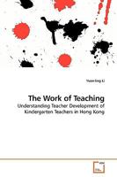 The Work of Teaching: Understanding Teacher Development of Kindergarten Teachers in Hong Kong 363918761X Book Cover