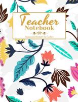 Teacher Notebook: Inspirational Notebooks for Teachers, Great for Teacher Appreciation/Thank You/Retirement/Year End Gift 1078116091 Book Cover