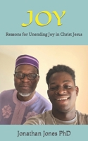 JOY: Reasons for Unending Joy in Christ Jesus B0CTHX2M72 Book Cover