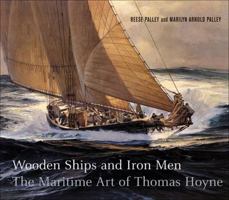 Wooden Ships & Iron Men: The Maritime Art of Thomas Hoyne 1593720130 Book Cover