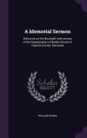 A Memorial Sermon: Delivered on the Ninetieth Anniversary of the Organization of Bethel Church in Fayette County, Kentucky 101535274X Book Cover