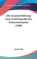 Die Gesamterfahrung Vom Gesichtspunkt Des Primarmonismus (1908) 1168395712 Book Cover
