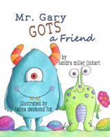 Mr. Gary Gots a Friend 1938505492 Book Cover