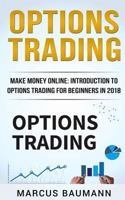 Options Trading: Make Money Online: Introduction To Options Trading For Beginners In 2018 198682151X Book Cover