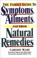 The Family Guide to Symptoms, Ailments and Their Natural Remedies (Wade, Carlson. Home Encyclopedia of Symptoms, Ailments, and Their Natural Remedies.) 0130173649 Book Cover