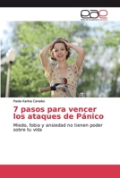 7 pasos para vencer los ataques de Pánico: Miedo, fobia y ansiedad no tienen poder sobre tu vida 620002412X Book Cover