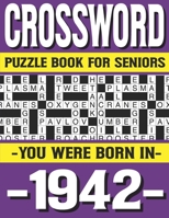 Crossword Puzzle Book For Seniors: You Were Born In 1942: Many Hours Of Entertainment With Crossword Puzzles For Seniors Adults And More With Solutions B0915BFPKC Book Cover