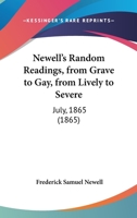 Newell's Random Readings, From Grave To Gay, From Lively To Severe: July, 1865 1164824821 Book Cover
