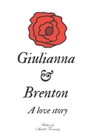 Giulianna & Brenton: A love story B0CRXBVHS2 Book Cover