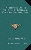 Five Sermons On The Principles Of Faith And Church Authority 1166935361 Book Cover