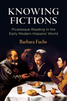 Knowing Fictions: Picaresque Reading in the Early Modern Hispanic World 0812252616 Book Cover