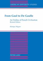 From Gaul to De Gaulle an Outline of French Civilization (American University Studies, Series IX, History, Vol 43) 0820422770 Book Cover