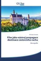 Film jako nástroj propagace destinace cestovního ruchu: Monografie 6200511136 Book Cover