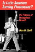 Is Latin America Turning Protestant?: The Politics of Evangelical Growth 0520076451 Book Cover