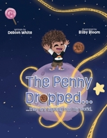 The Penny Dropped... they are tapping into my world. 1835387160 Book Cover