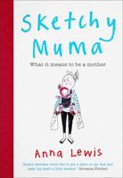 Sketchy Muma: What it Means to be a Mother 1786486385 Book Cover