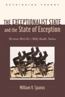 The Exceptionalist State and the State of Exception: Herman Melville's Billy Budd, Sailor 0801898498 Book Cover