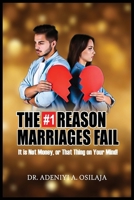 The #1 Reason Marriages Fail: It is Not Money or That Thing On Your Mind! B0DT5NY3SF Book Cover