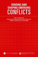 Sensing and Shaping Emerging Conflicts: Report of a Workshop by the National Academy of Engineering and United States Institute of Peace Roundtable on Technology, Science, and Peacebuilding 0309286115 Book Cover