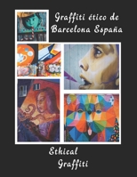 Graffiti ético de Barcelona España: Ethical Graffiti B0C8R9DD5S Book Cover