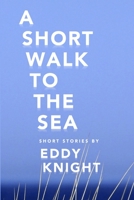 A Short Walk to the Sea 1925536017 Book Cover