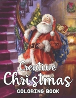 Creative Christmas Coloring Book: 50 Wonderful Creative Pages to Color with Santa Claus, Reindeer, Snowmen & More! Easy & Big Coloring Books B08KJ667ZY Book Cover