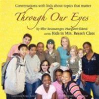 Through Our Eyes: Conversations with kids about topics that matter 1434313751 Book Cover