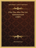 Uber Das Alter Der Lex Alamannorum (1885) 1160283001 Book Cover
