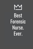 Best Forensic Nurse. Ever. 1652670238 Book Cover
