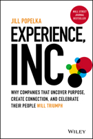 Experience, Inc.: Why Companies That Uncover Purpose, Create Connection, and Celebrate Their People Will Triumph 1119852870 Book Cover