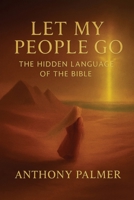 Let My People Go: The Hidden Language Of The Bible B0GX2WRQ42 Book Cover