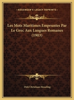 Les Mots Maritimes Empruntes Par Le Grec Aux Langues Romanes (1903) 2329653786 Book Cover