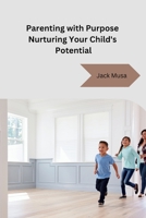 Parenting with Purpose Nurturing Your Child's Potential 8119747070 Book Cover
