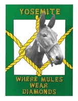 Yosemite: Where Mules Wear Diamonds B0DPY2D2KR Book Cover