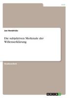 Die Subjektiven Merkmale Der Willenserklärung (German Edition) 3668903018 Book Cover