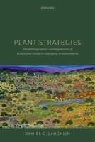 Plant Strategies: The Demographic Consequences of Functional Traits in Changing Environments 0192867954 Book Cover