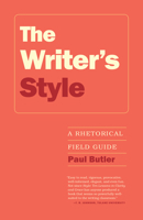 The Writer's Style: A Rhetorical Field Guide 1607328097 Book Cover