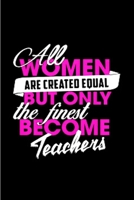 All women are created equal but only the finest become teachers: Tutor Notebook journal Diary Cute funny humorous blank lined notebook Gift for student school college ruled graduation gift ... job wor 1677361794 Book Cover