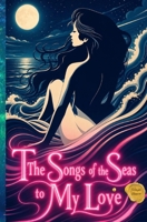 The Songs of the Seas to My Love 6502113001 Book Cover