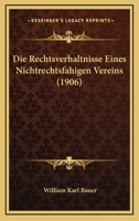 Die Rechtsverhaltnisse Eines Nichtrechtsfahigen Vereins (1906) 1168327636 Book Cover