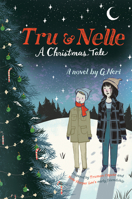 Tru & Nelle: A Christmas Tale 1328685985 Book Cover