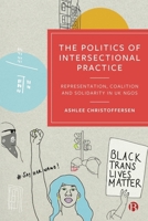 The Politics of Intersectional Practice: Representation, Coalition and Solidarity in UK NGOs 152923610X Book Cover