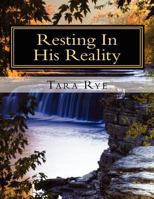 Resting In His Reality 1470036673 Book Cover