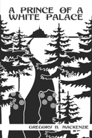 A Prince Of A White Palace B089TWNPZV Book Cover