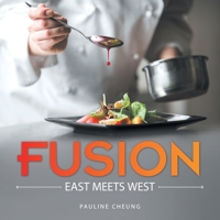 Fusion: East Meets West 1728398541 Book Cover